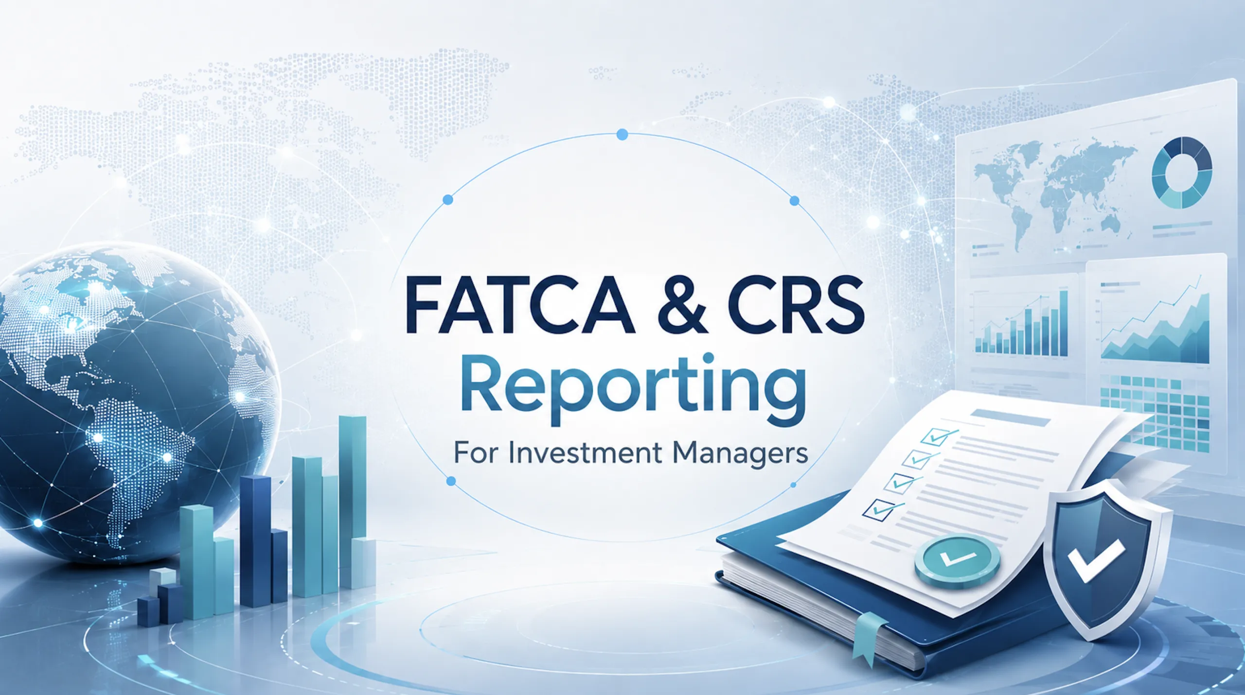 FATCA and CRS Reporting: How Investment Managers Can Reduce Cost and Manual Effort